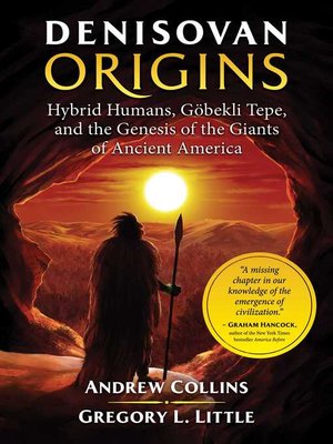 cover image of Denisovan Origins: Hybrid Humans, Göbekli Tepe, and the Genesis of the Giants of Ancient America